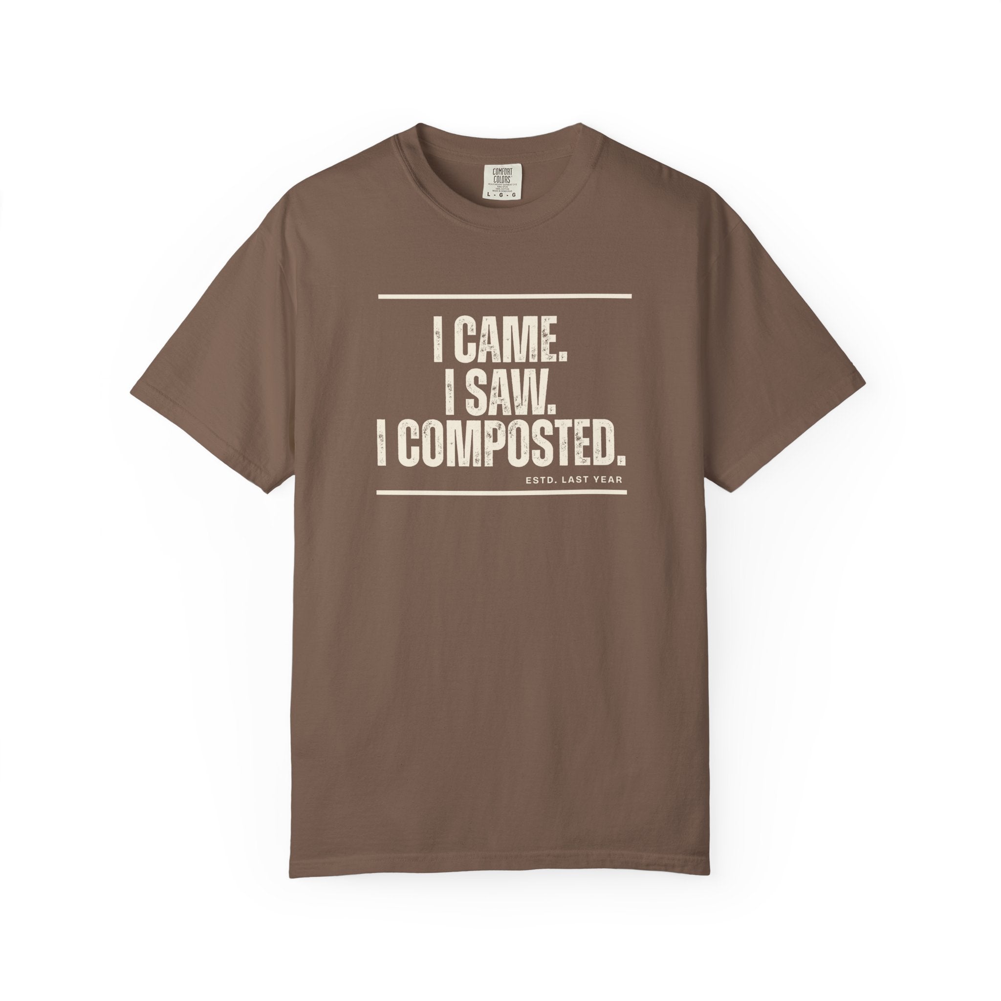 I Came. I Saw. I Composted. T-Shirt