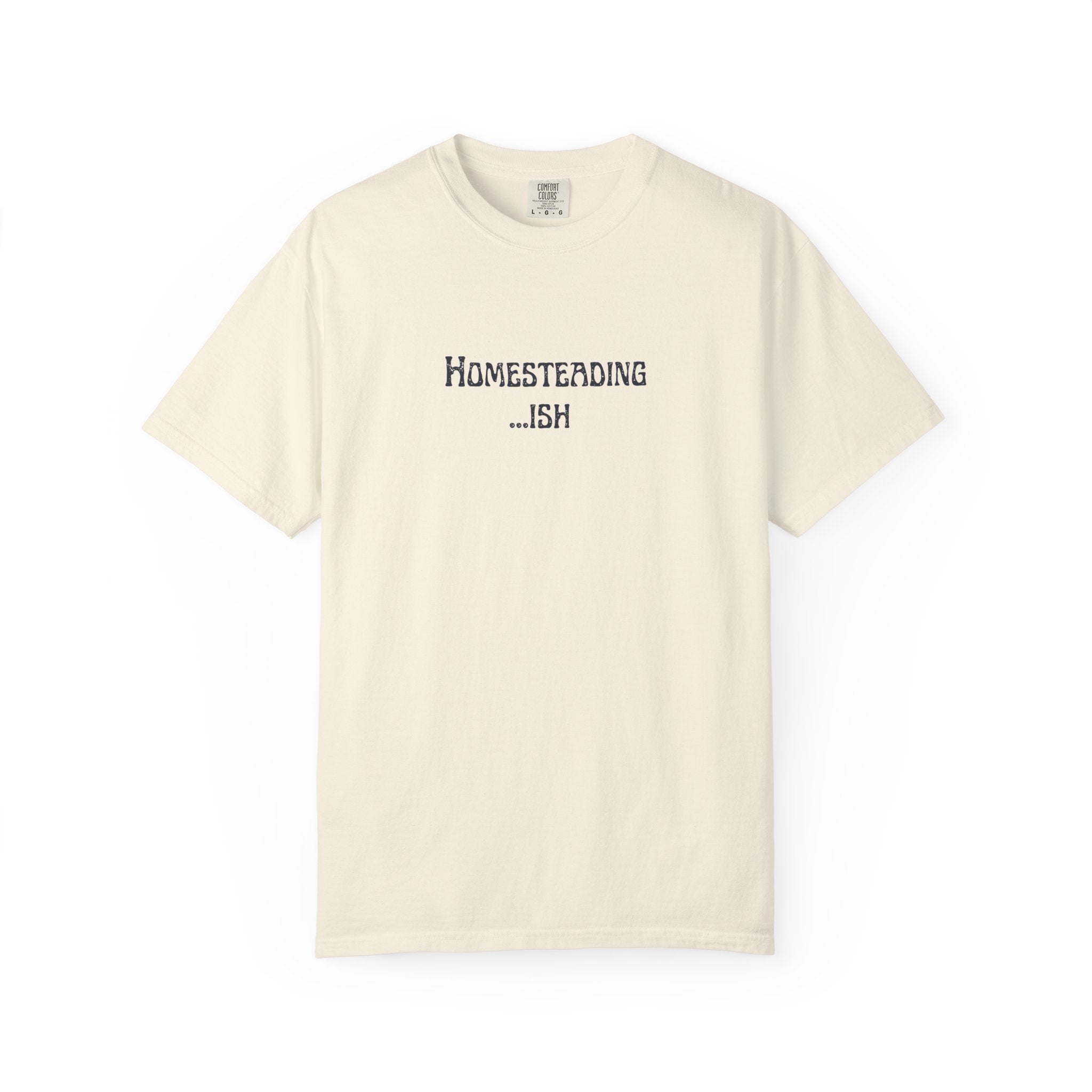 Homesteading...ish T-Shirt