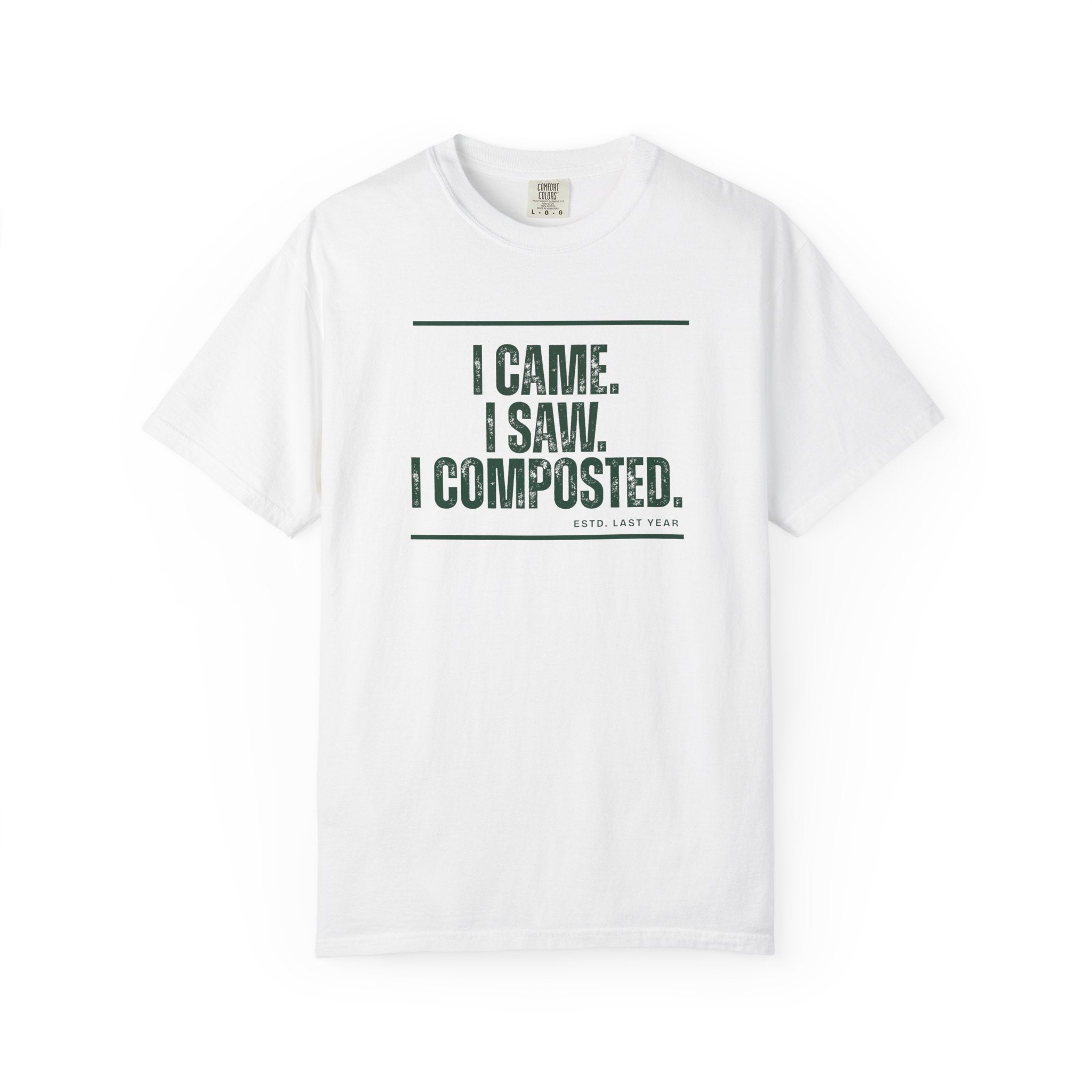 I Came. I Saw. I Composted. T-Shirt