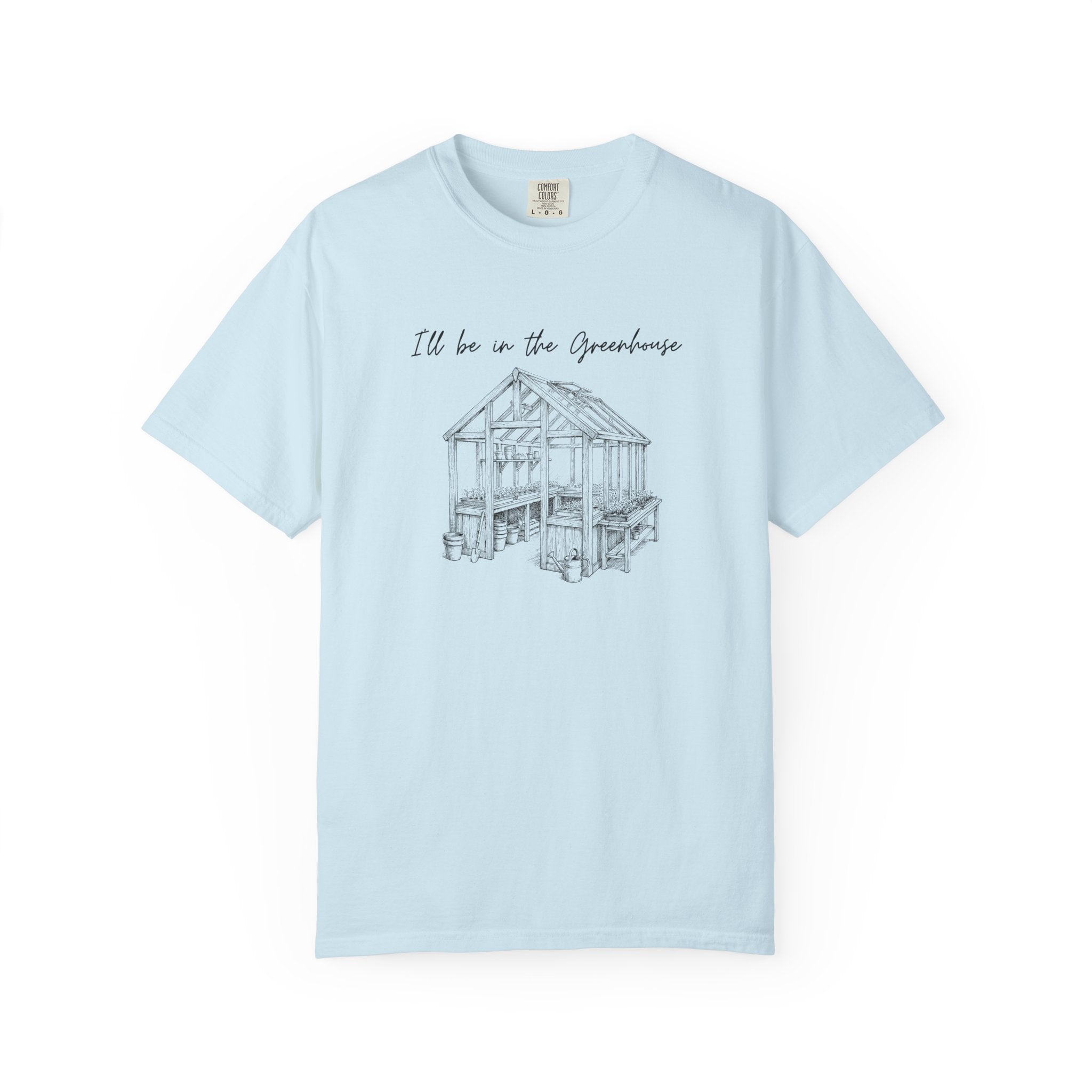 I'll be in the Greenhouse T-Shirt