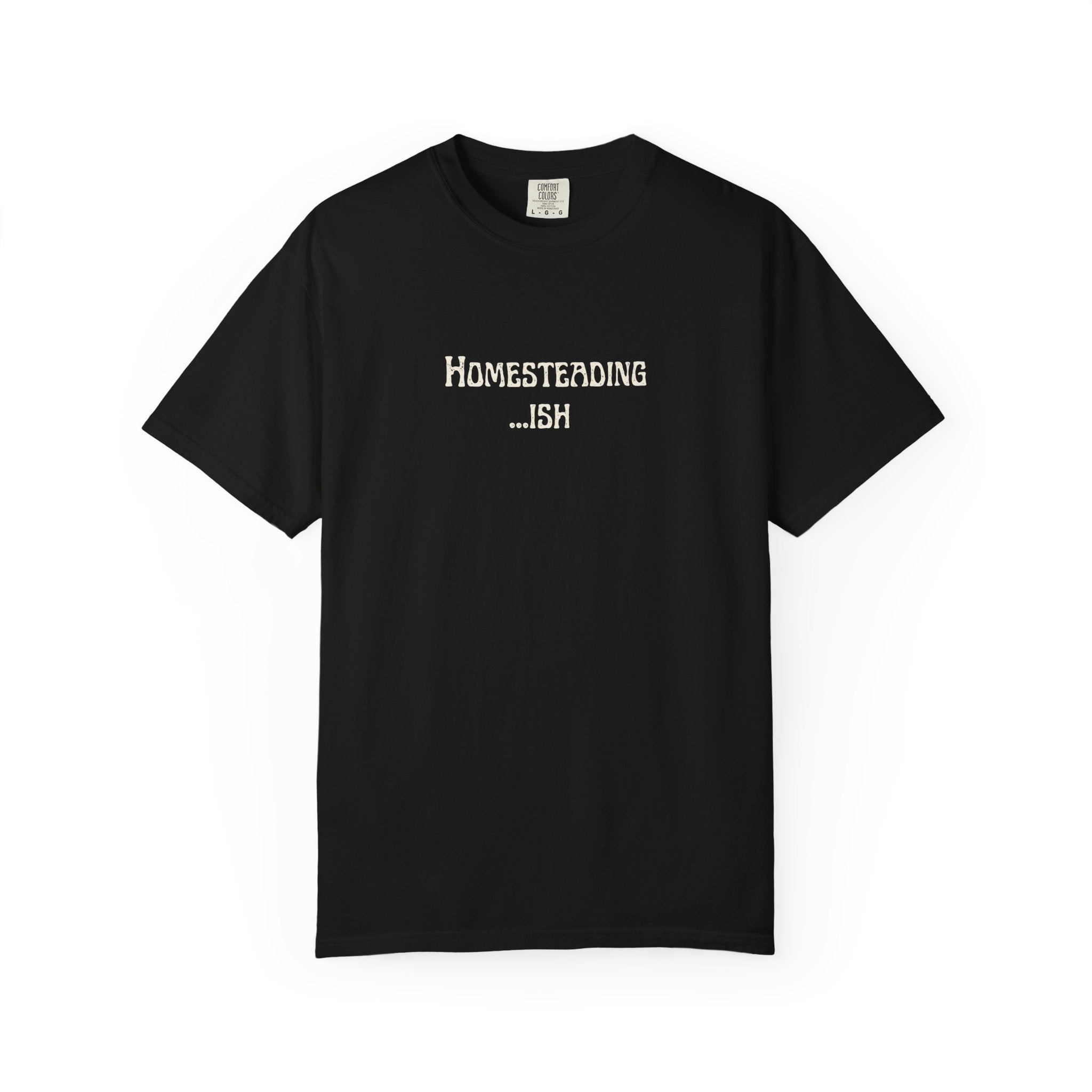 Homesteading...ish T-Shirt