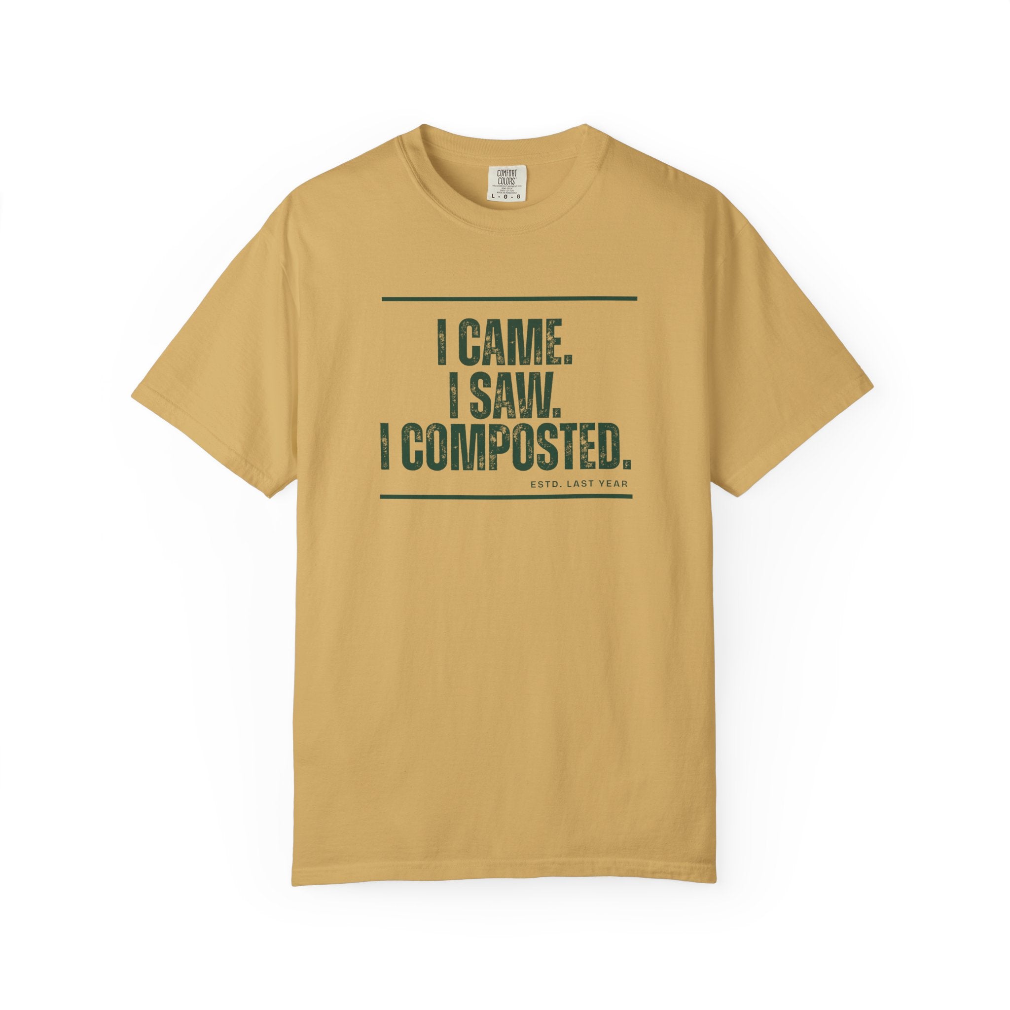I Came. I Saw. I Composted. T-Shirt