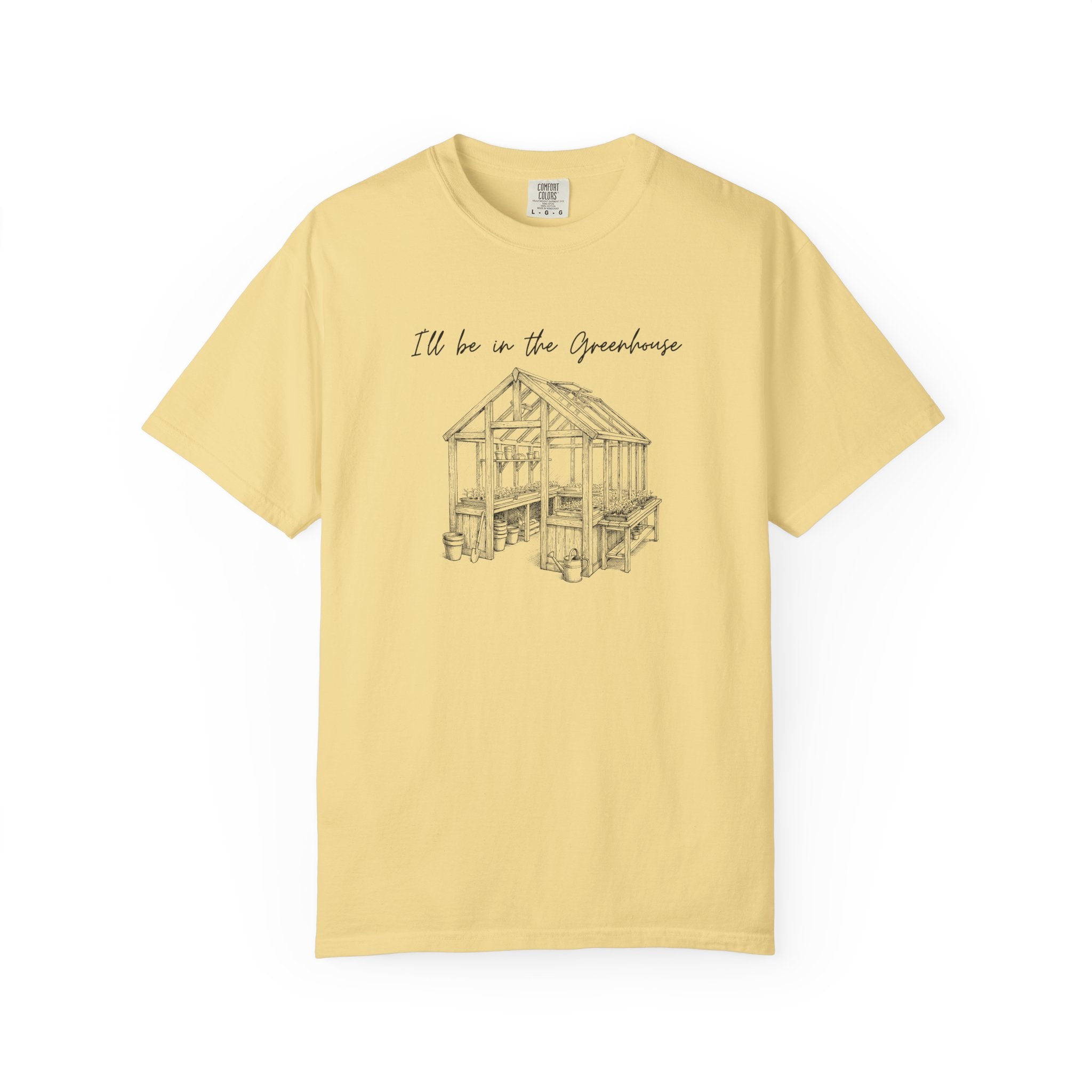 I'll be in the Greenhouse T-Shirt