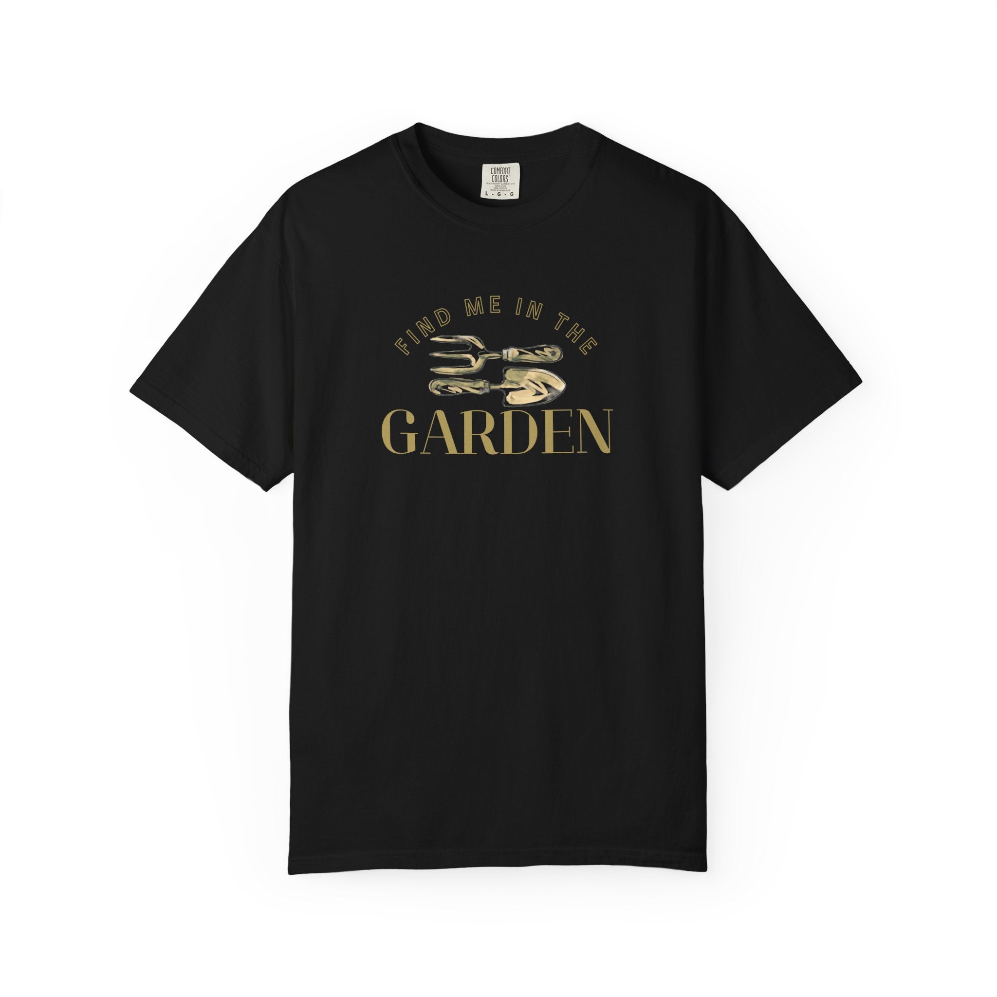 Find me in the Garden T-shirt