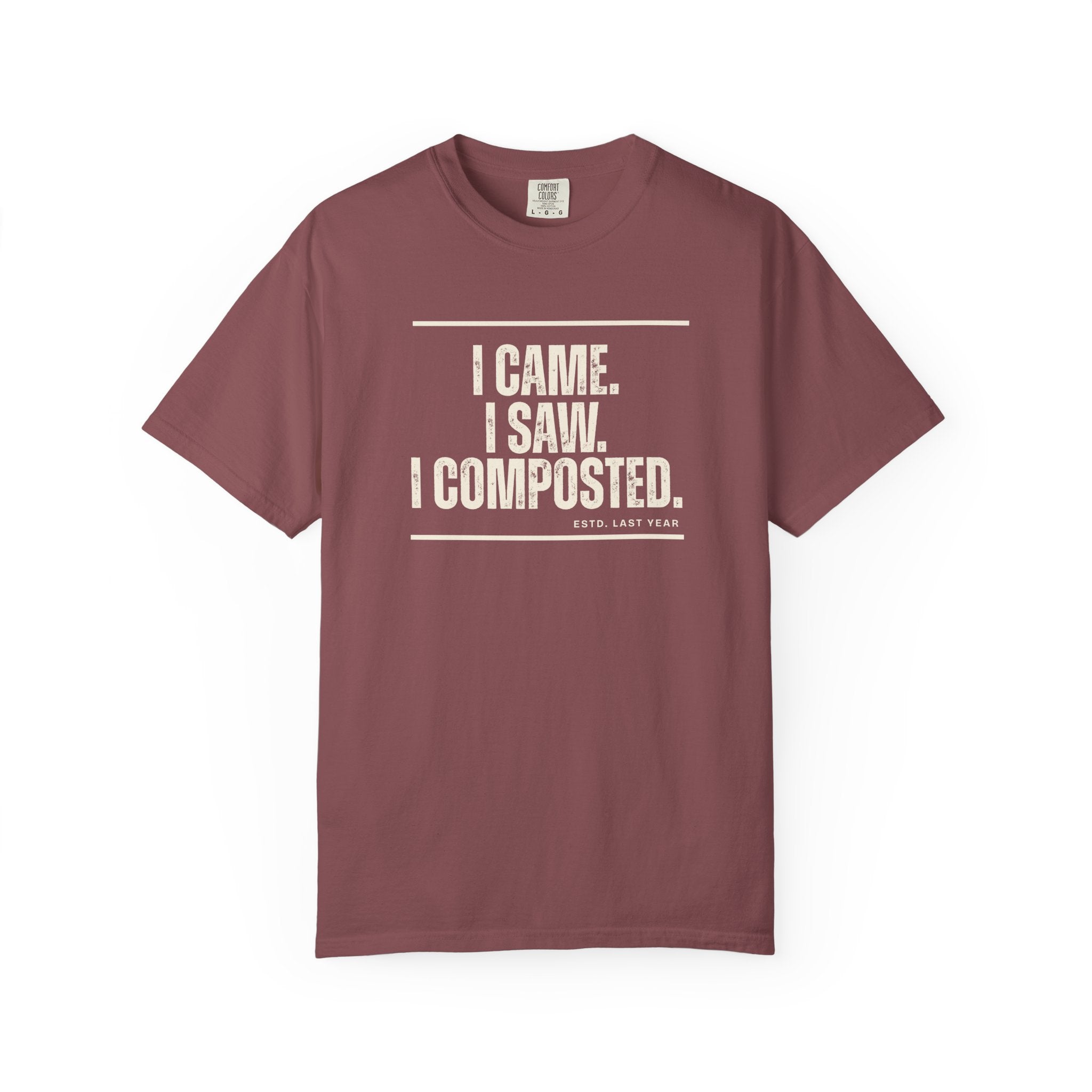 I Came. I Saw. I Composted. T-Shirt