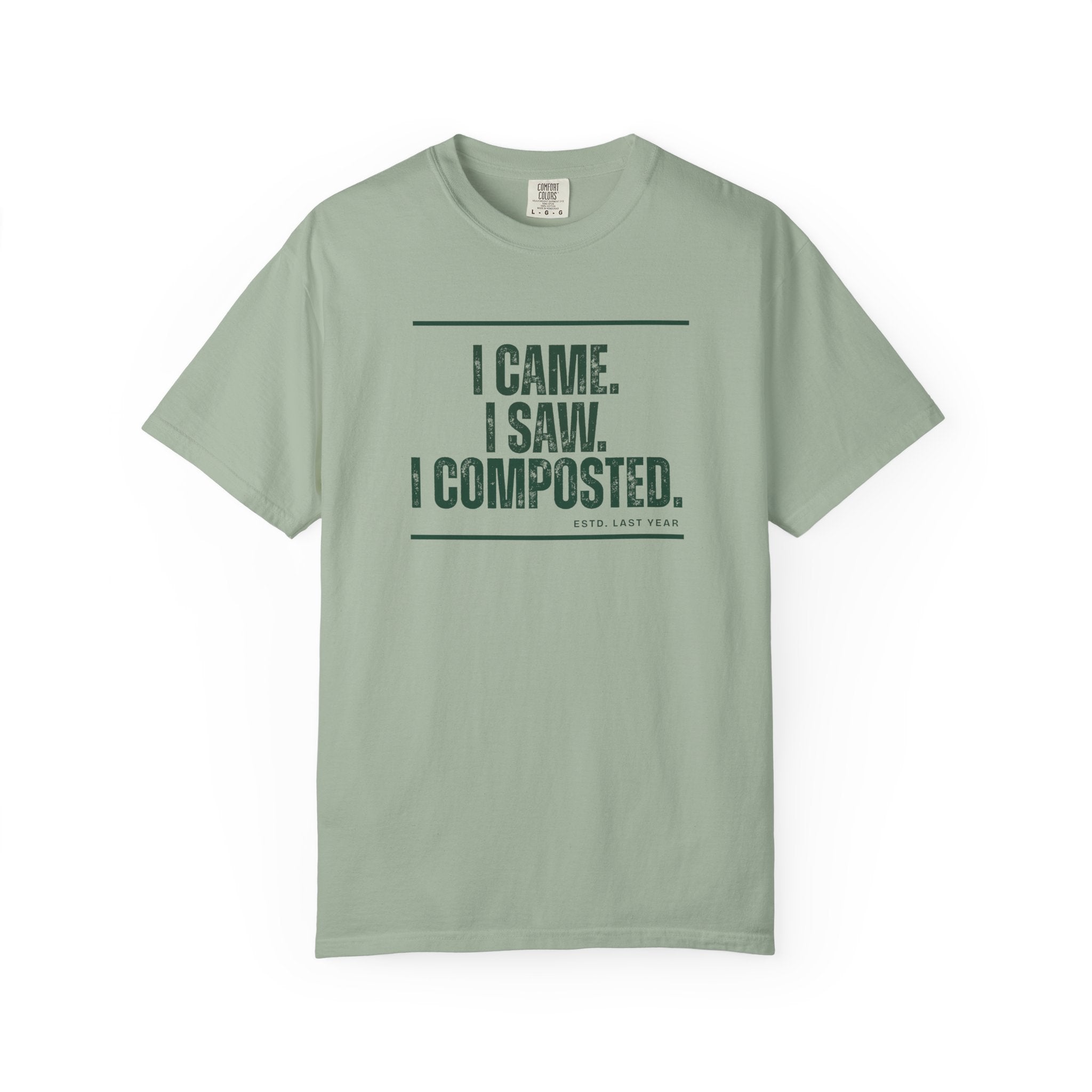 I Came. I Saw. I Composted. T-Shirt