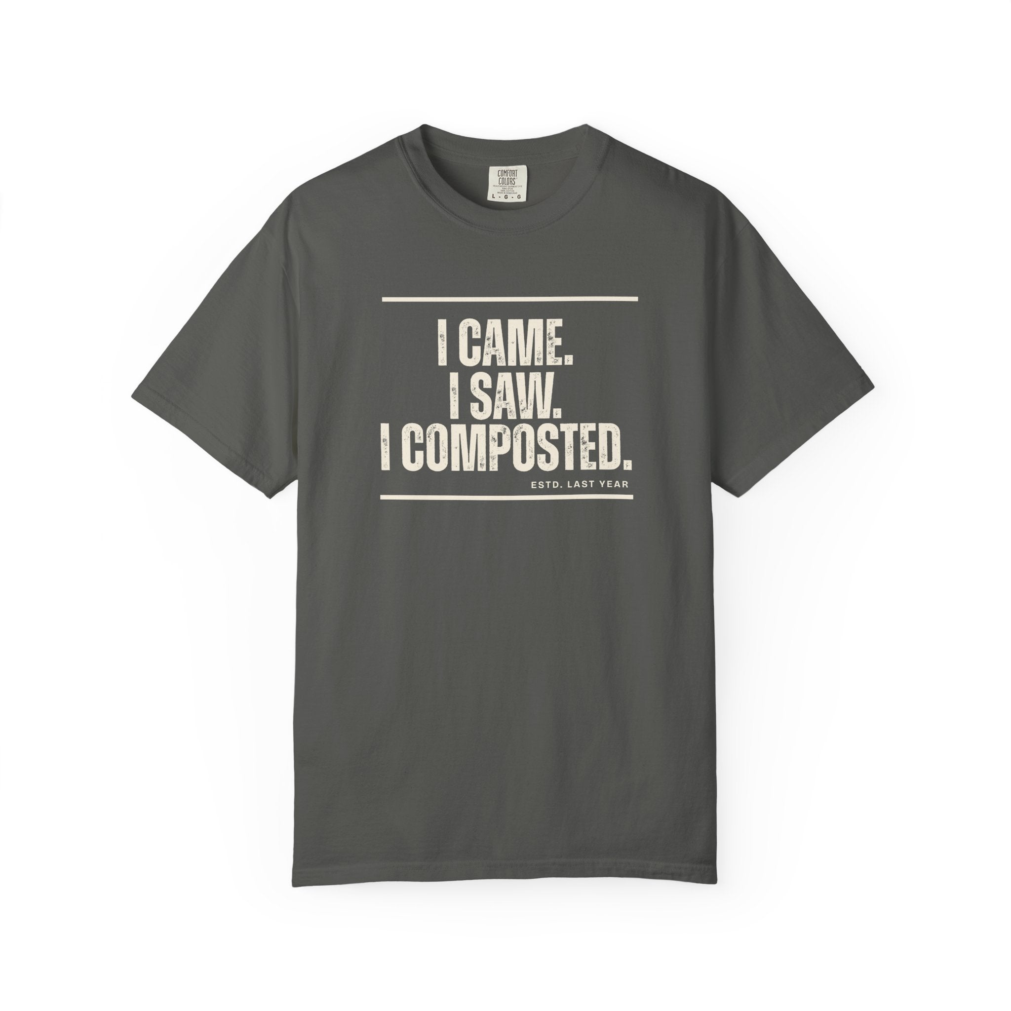 I Came. I Saw. I Composted. T-Shirt