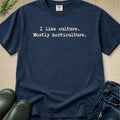 A navy blue crewneck t-shirt with the text 'I like culture. Mostly horticulture.