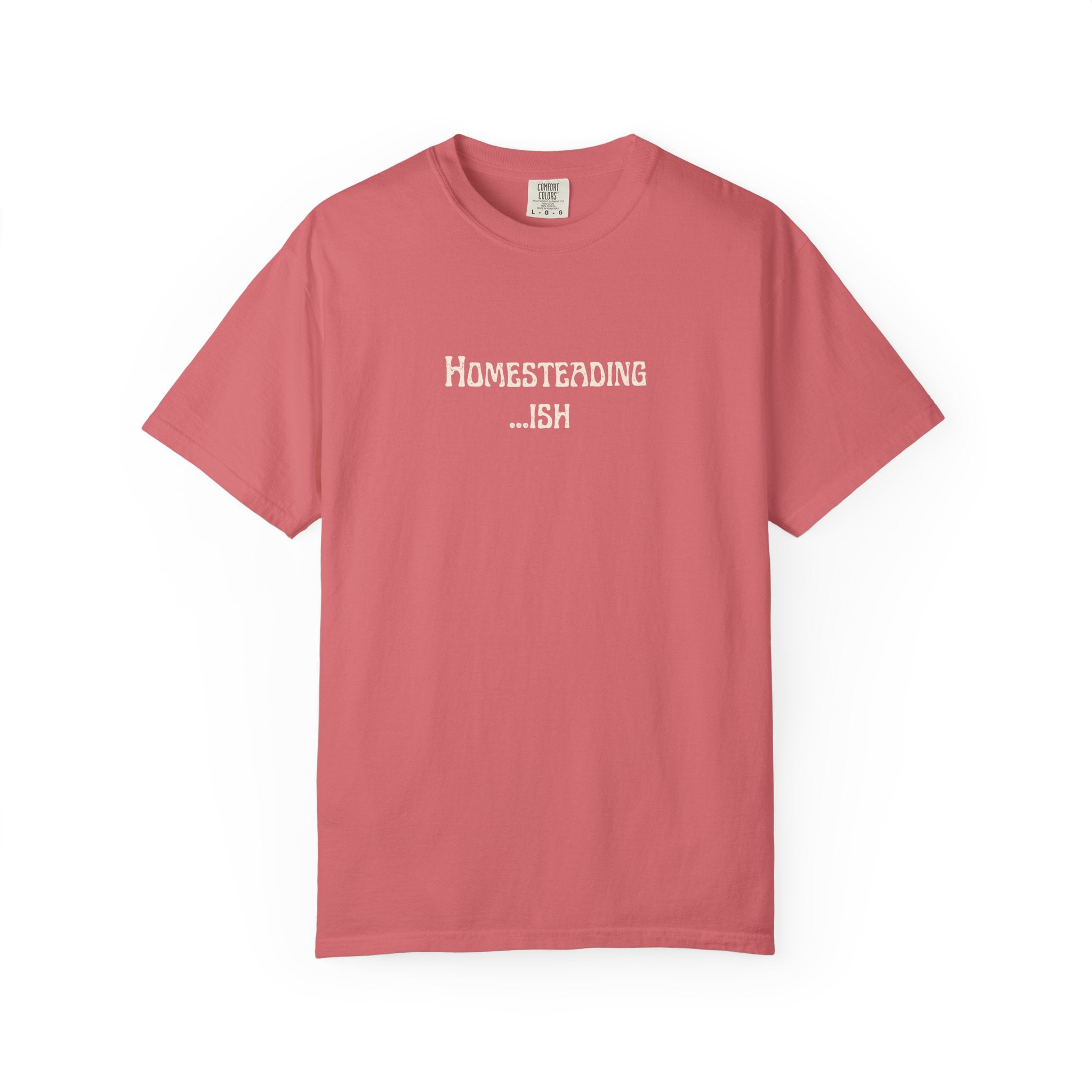 Homesteading...ish T-Shirt