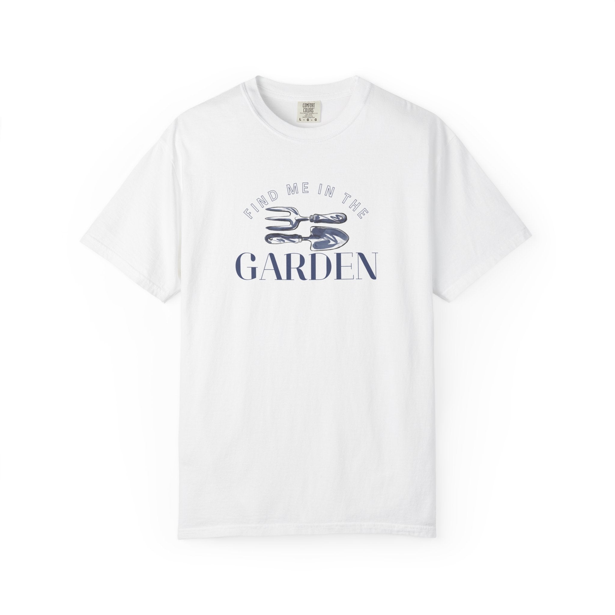 Find me in the Garden T-shirt