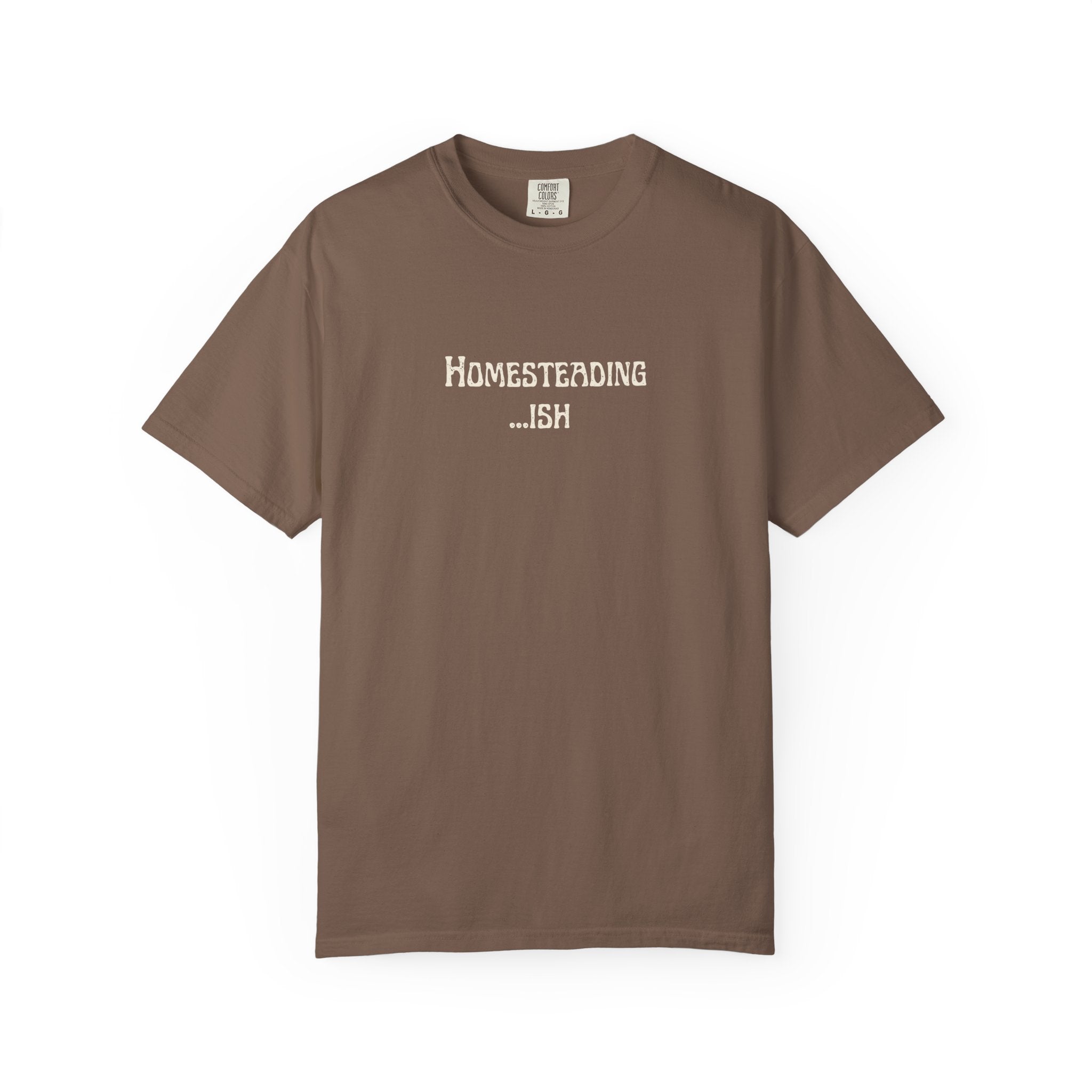 Homesteading...ish T-Shirt