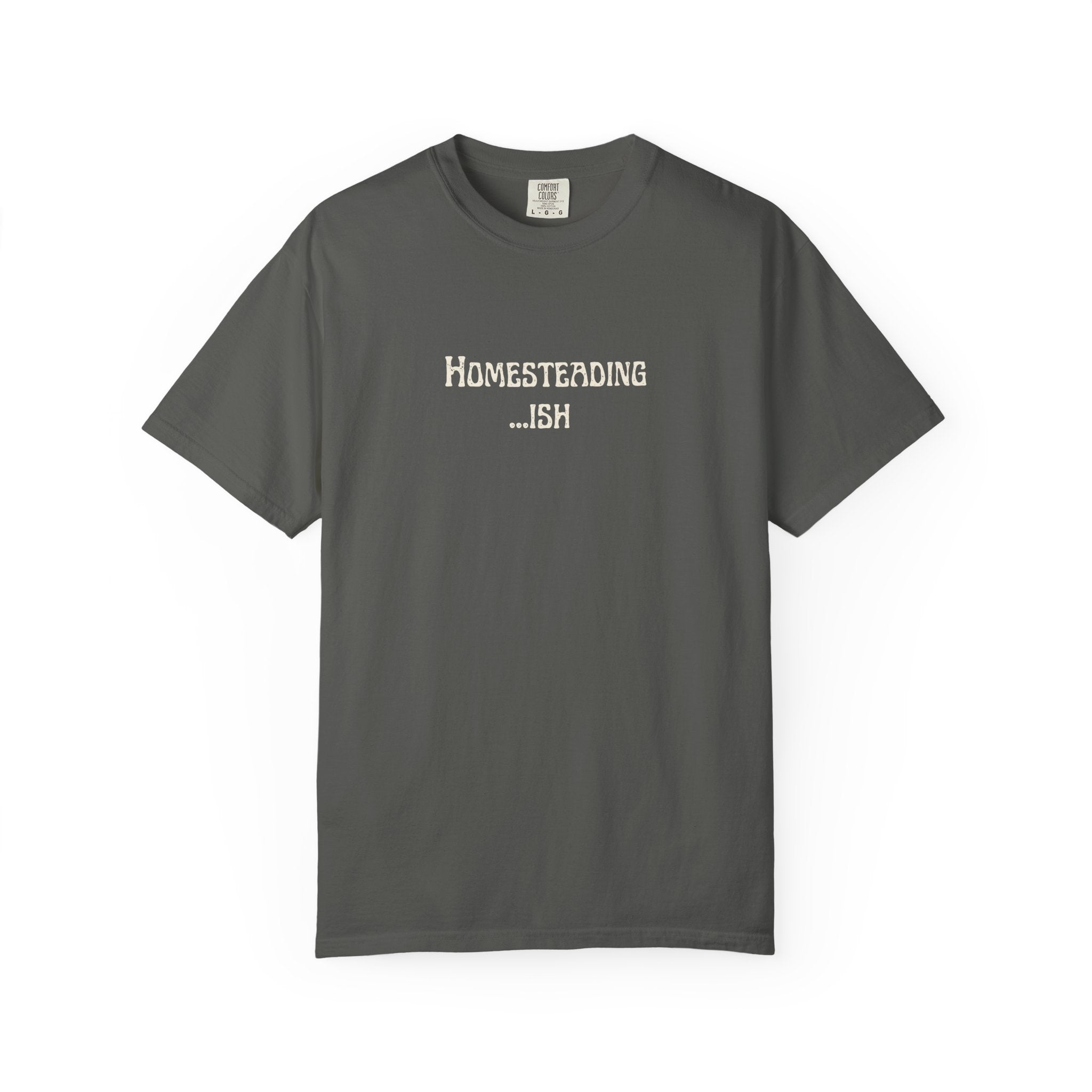 Homesteading...ish T-Shirt