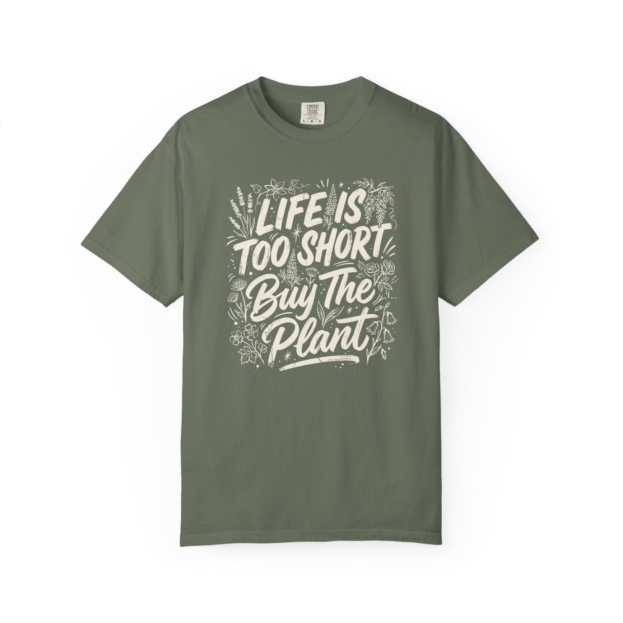 Life is Too Short... Buy the Plant T-Shirt
