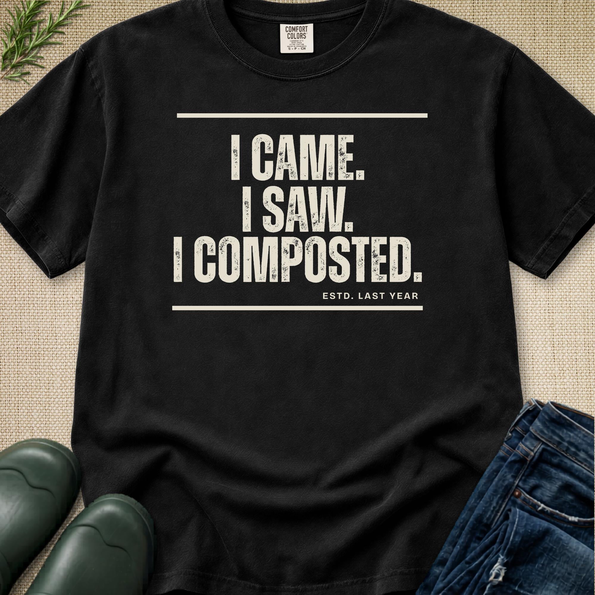 I Came. I Saw. I Composted. T-Shirt