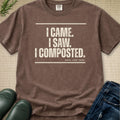 I Came. I Saw. I Composted. T-Shirt