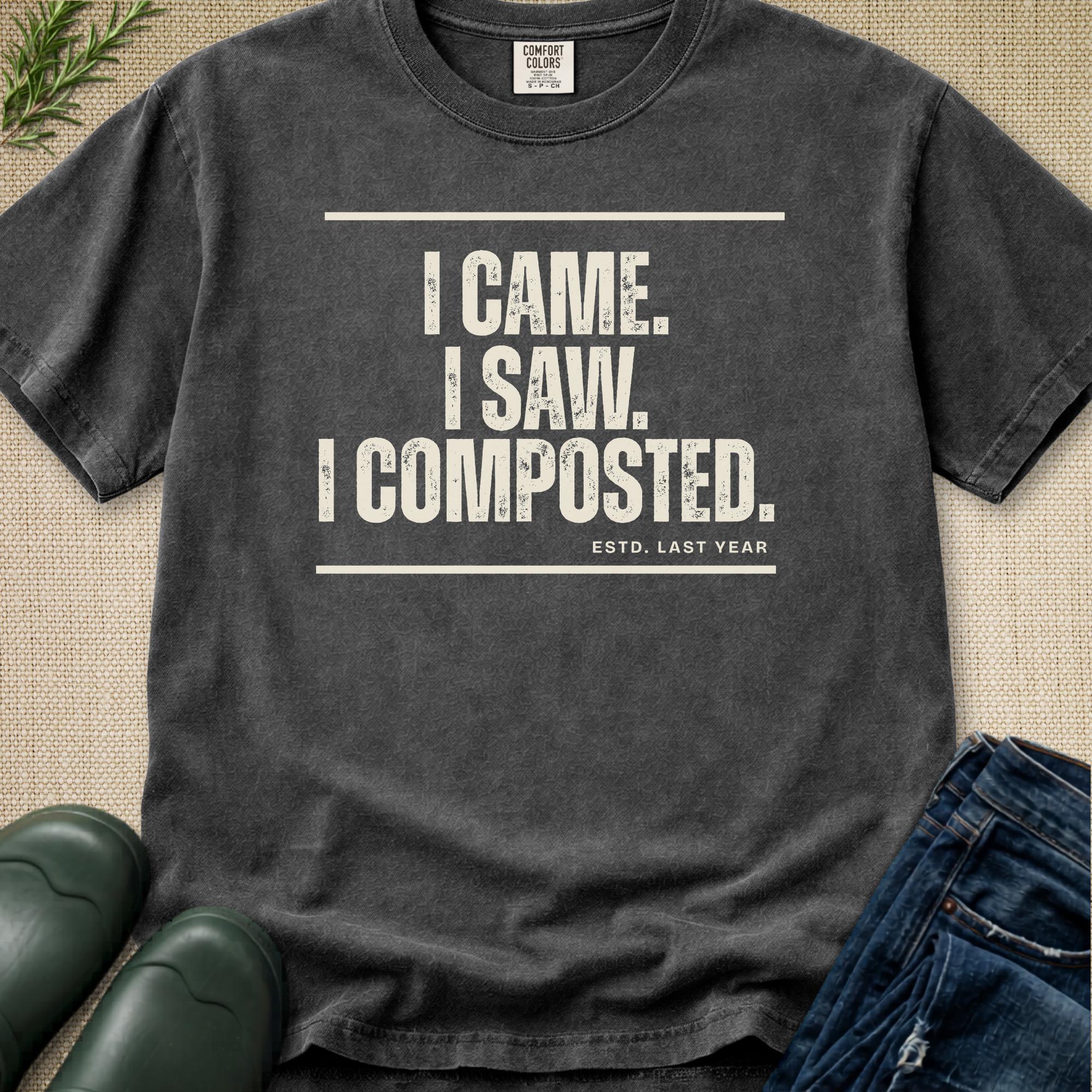 I Came. I Saw. I Composted. T-Shirt