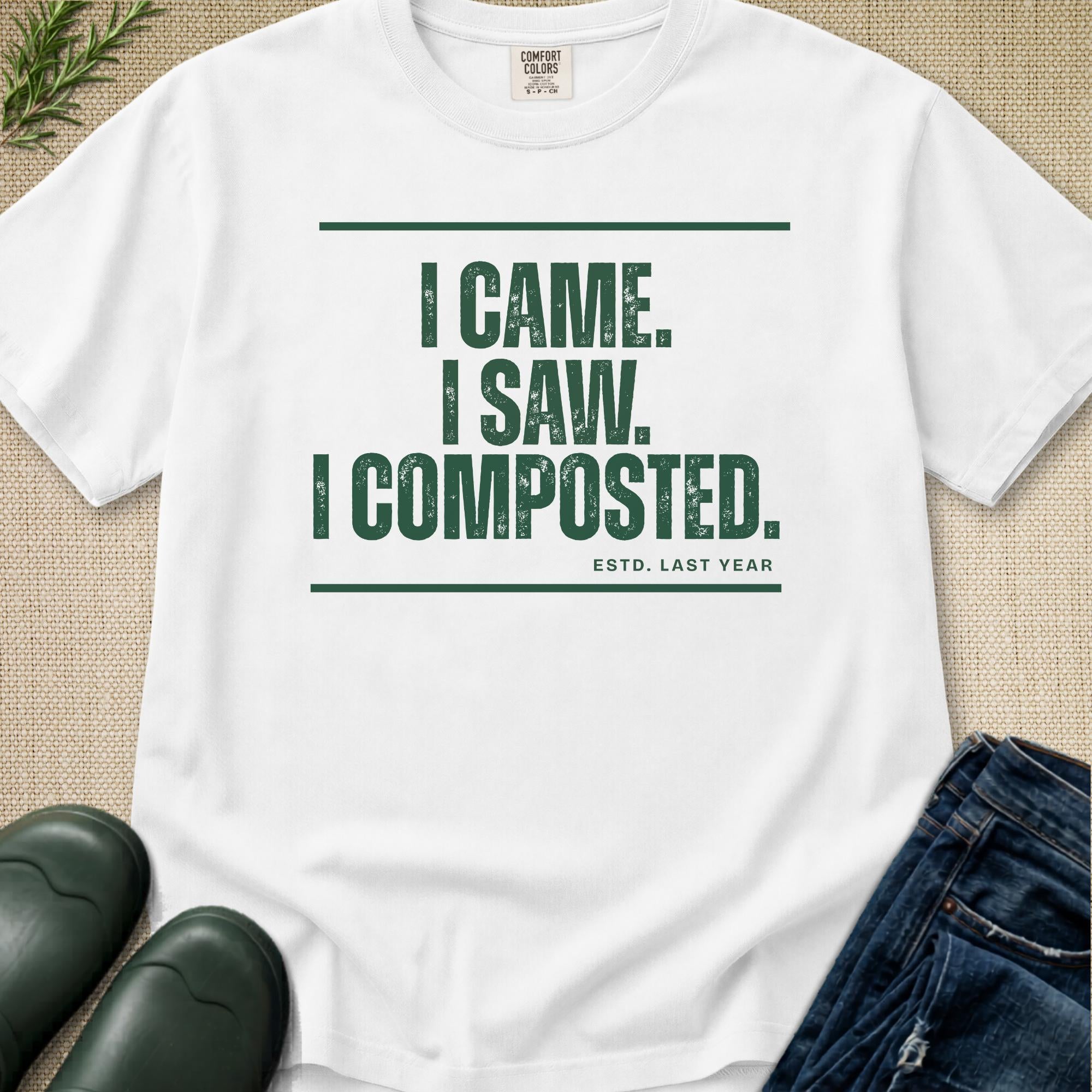 I Came. I Saw. I Composted. T-Shirt