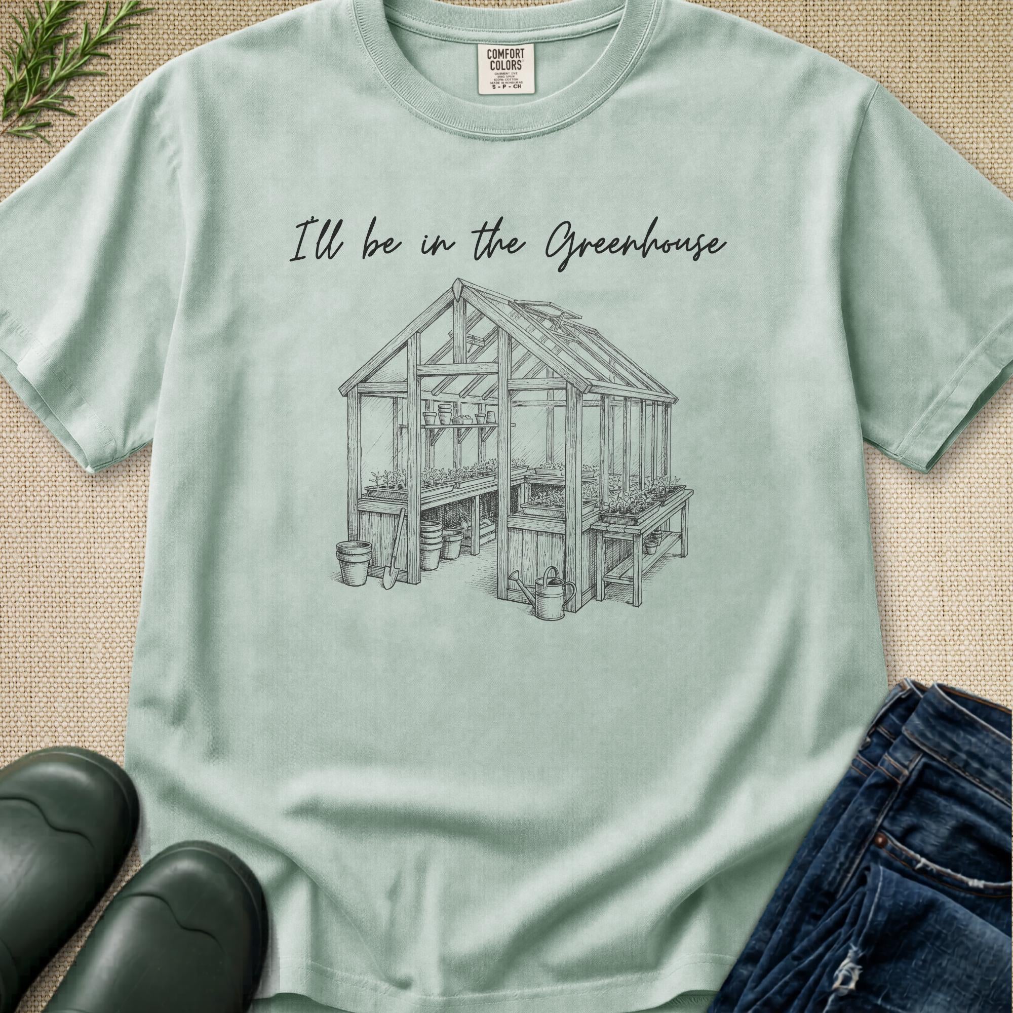 I'll be in the Greenhouse T-Shirt
