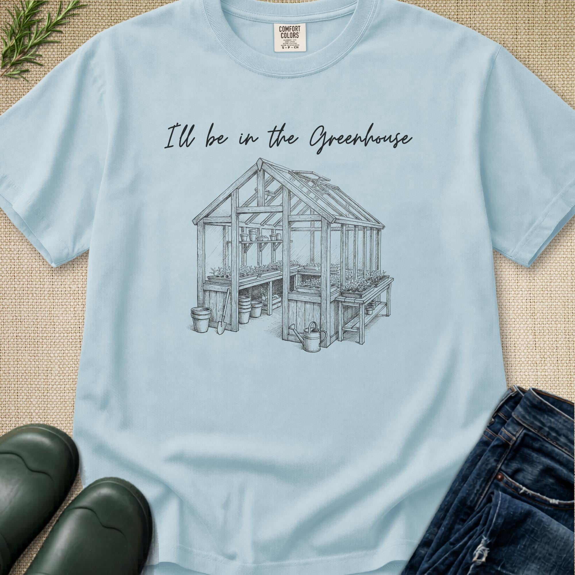 I'll be in the Greenhouse T-Shirt