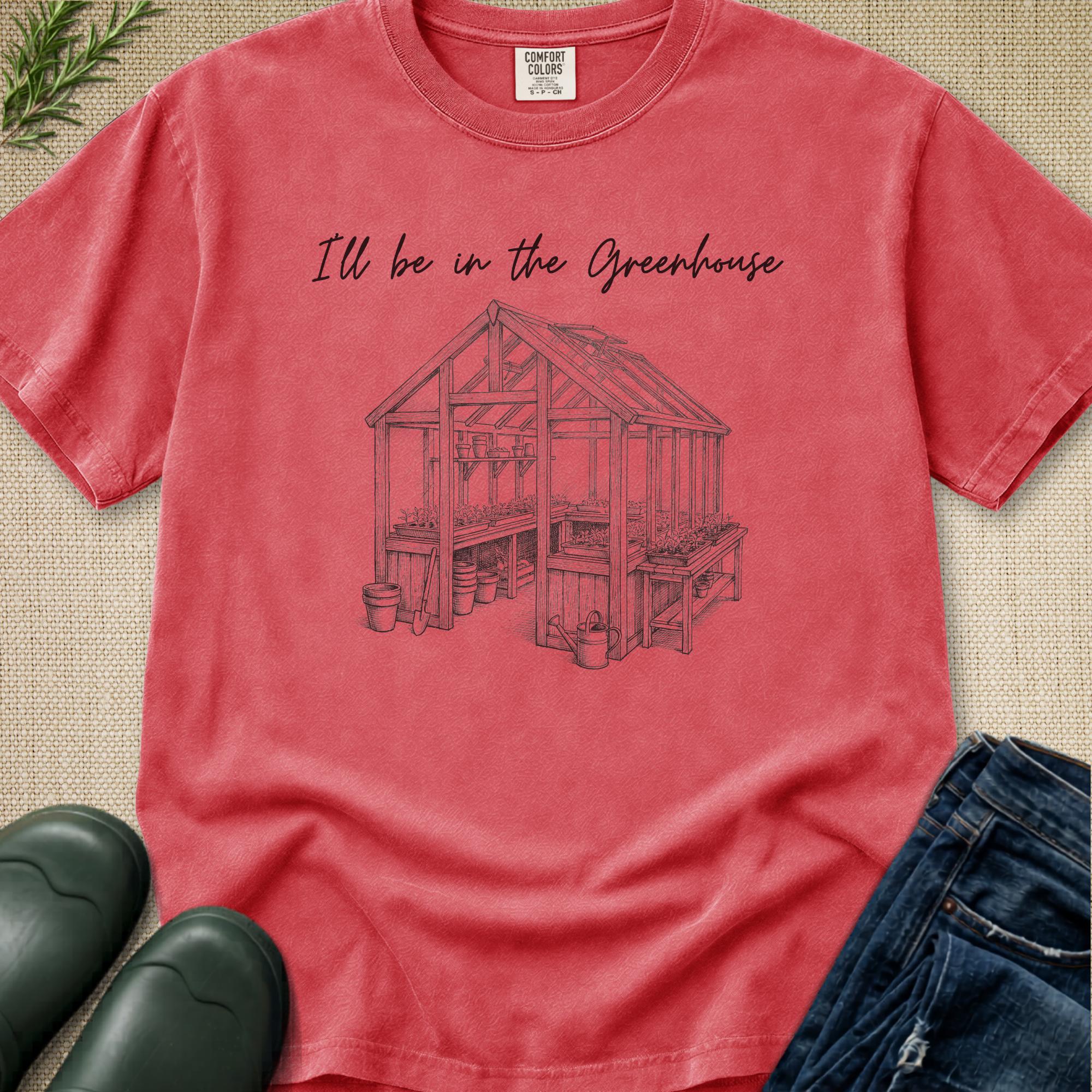 I'll be in the Greenhouse T-Shirt
