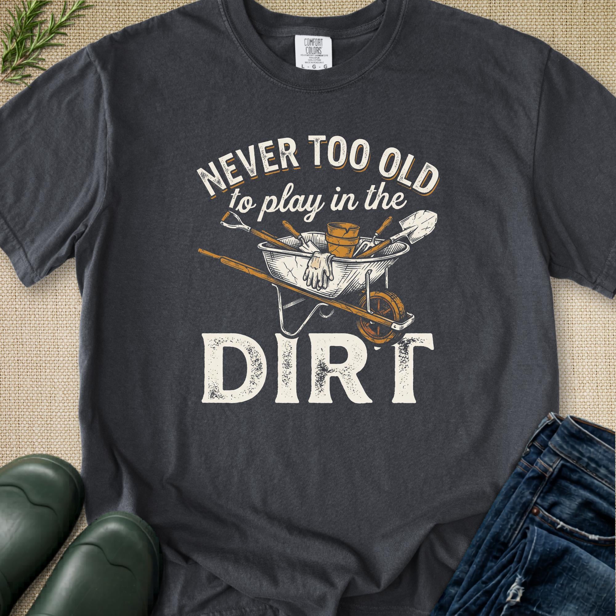 Never to Old to Play in the Dirt