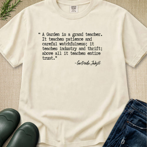 A Garden is a Grand Teacher T-Shirt